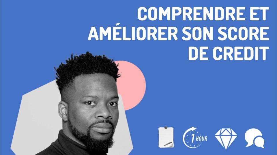 Comprendre et améliorer son score de credit